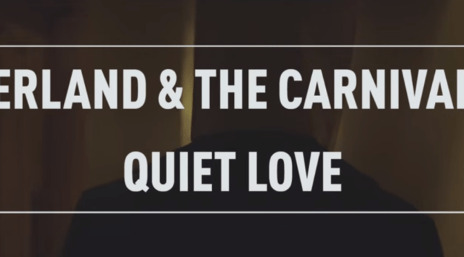 Erland & The Carnival – Quiet Love